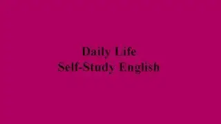 74 Topics - Daily Life English conversations for Self-Study