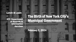 Lunch & Learn: The Birth of New York City's Municipal Government
