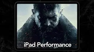 Resident Evil Village iPad Performance Review - Insanely good but lacking features