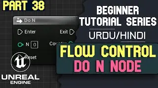 Unreal Engine 5 Beginner tutorial - 38 : Do N Node - Hindi/Urdu