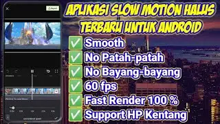 APK SLOWMO HALUS DAN NO PATAH-PATAH DI ANDROID TERBARU, SUPPORT DI HP KENTANG