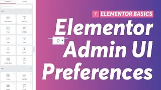 Admin UI Preferences in Elementor :: Elementor Beginner Tutorials