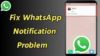 How to Fix WhatsApp Notification Problem | WhatsApp Notification Problem Solve