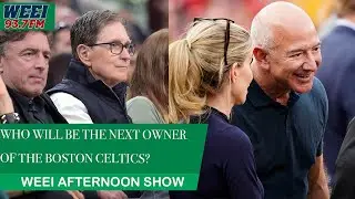 Jeff Bezos or John Henry? Breaking news on the next potential Celtics owner | WEEI Afternoon Show