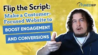 Flip the Script: Make a Customer-Focused Website to Boost Engagement and Conversions