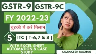 Part-5 |GSTR-9 & 9C |FY 2022 23| how to file with excel Working Calculation sheet| Ca.Rakesh Roshan|