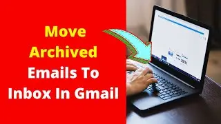 How to: Move Archived Emails To Inbox In Gmail