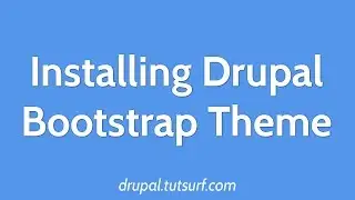 Drupal Bootstrap - Part 1 - Installing Bootstrap Theme For Drupal