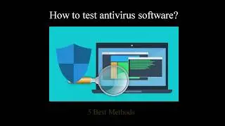 How to test your antivirus. 5 Best Methods.