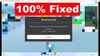 100% Fixed You Have Been Kicked Due To Unexpected Client Behavior Roblox Disconnected Error Code 268