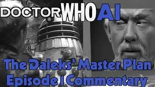 The Dark Side of Doctor Who - Ian Levine's AI Slop - Daleks' Master Plan Episode 1 Commentary