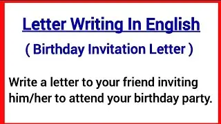 Birthday invitation letter in english/How to write birthday invitation letter to a friend #letter