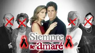 Famosos Fallecidos de Siempre te Amaré | Qué No Sabías