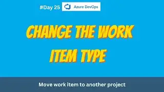 Change Work Item Type in Azure DevOps