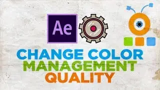 How to Change Color Management Quality in After Effects