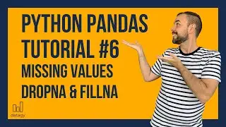 Pandas Missing Values | Python Pandas Tutorial #6 | Pandas Dropna, Fillna, Impute Missing Values