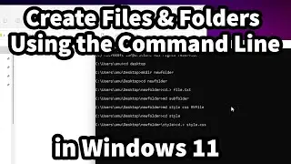 How to Create Files & Folders Using the Command Line on Windows 11