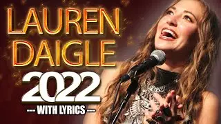 Top 50 Beautiful Worship Songs of Lauren Daigle 2022 ☘️  Nonstop Christian Worship Songs 2022