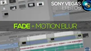 Tutorial Sony Vegas: Fade e Motion Blur