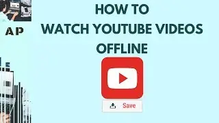 How to watch YouTube videos offline 2018 - Newly Updated, 130 Countries Supported