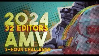 32 Editors 1 AMV | 3 Hour Challenge! (2024 - Playboi Carti)