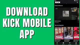 How To Download Kick Streaming Mobile App