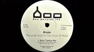 Kruze - Please Be Kind (To This Heart Of Mine) (Base 12 Mix) (1999)