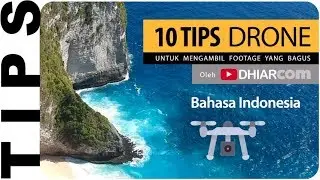 10 Tips Drone, Mengambil Footage Yang Bagus, Berikut Contohnya