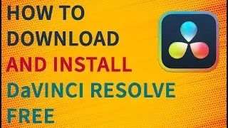 How To Download And Install DaVinci Resolve Free