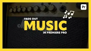 How to FADE MUSIC OUT in Premiere Pro