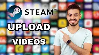 How to Upload Video on Steam 2024 | New Method