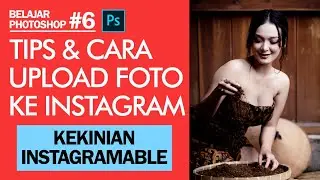 Bikin foto kekinian dan instagramable? Cara edit foto untuk Instagram - Tutorial Photoshop