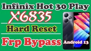 infinix Hot 30 Play X6835  Hard Reset Pattern Lock Remove + Frp Bypass Android 13 By (AMT) Tool