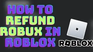 ROBLOX How to Refund Robux on Roblox! (Can Roblox Refund Robux?)