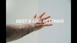 BEST S-LOG SETTINGS FOR CINEMATIC COLOR GRADING