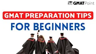 GMAT Preparation For Beginners | Section-wise Strategies & Tips