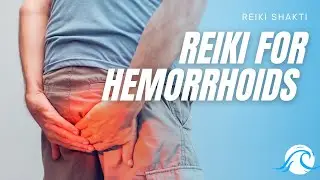 Reiki Healing For Hemorrhoids (Powerful Relief)