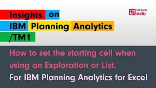 How to set the starting cell when using an Exploration or List on IBM Planning Analytics for Excel