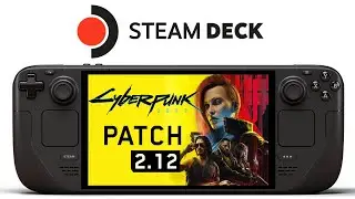 Cyberpunk 2077 Patch 2.12 Steam Deck | SteamOS 3.5
