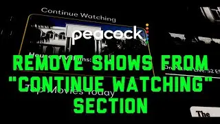 Peacock: How to Remove Shows from "Continue Watching" Section