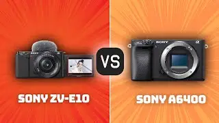 Sony ZV-E10 vs Sony A6400: Which Camera Is Better? (With Ratings & Sample Footage)