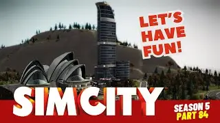 SimCity Let's Play! | Let's Have Some Fun! | Season 5 | Part 84