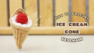 Crochet Cherry Ice Cream Cone Keychain | Amigurumi Tutorial | SpringDay DIY