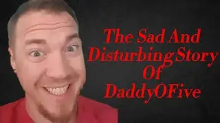 The Sad And Abusive Story Of a Terrible YouTube Family Channel | DaddyOFive