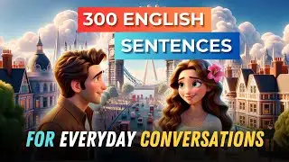 Learn English: 300 Common Sentences for Daily English Conversation - Speaking Skills