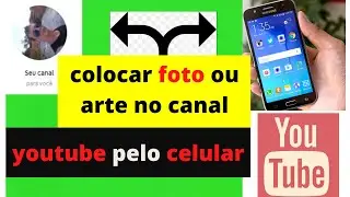 como colocar foto ou arte no canal do youtube pelo celular #2020#