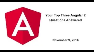 Your Top Three Angular 2 Questions Answered