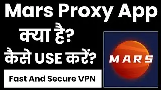 Mars Proxy App Kaise Use Kare । How To Use Mars Proxy  App | Mars Proxy - Fast And Secure VPN
