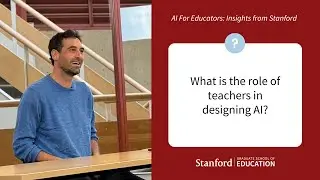 What is the role of teachers in designing AI? Featuring Professor Chris Piech