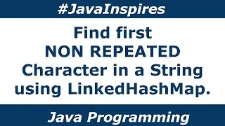 Java program to Find First Non Repeated Character in a String using LinkedHashMap | Java Inspires